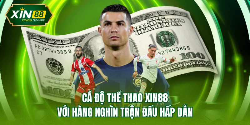Cá độ thể thao XIN88 với hàng nghìn trận đấu hấp dẫn