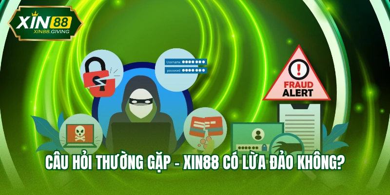 Câu hỏi thường gặp - XIN88 có lừa đảo không?