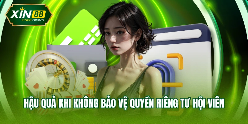 Hậu quả khi không bảo vệ quyền riêng tư hội viên