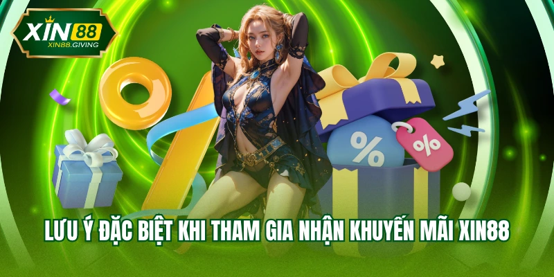 Lưu ý đặc biệt khi tham gia nhận khuyến mãi XIN88